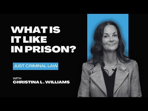 Professional headshot of a woman with text "What is it like in prison?" and "Just Criminal Law with Christina L. Williams.