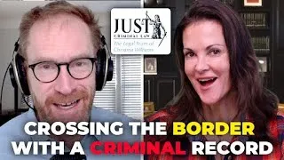 Two individuals speaking in a podcast setting with text "Crossing the Border with a Criminal Record" and "Just Criminal Law" logo.