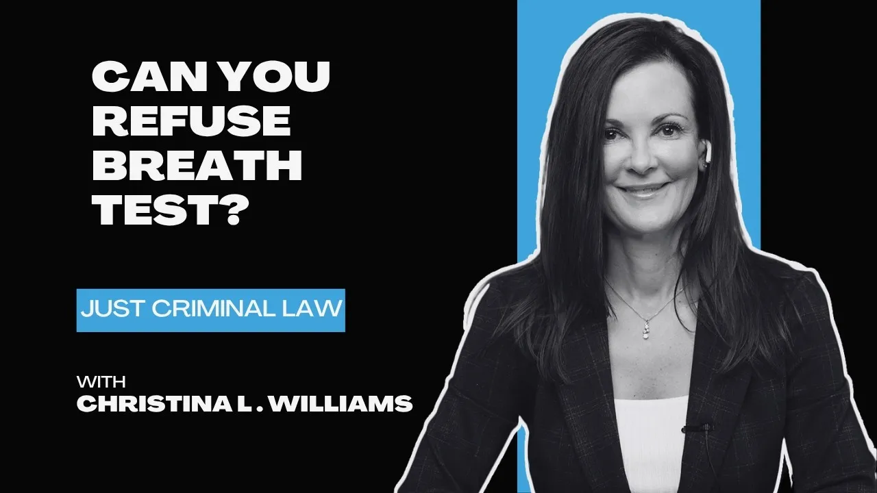 Professional woman smiling against blue and black background with text "Can you refuse breath test? Just Criminal Law with Christina L. Williams.